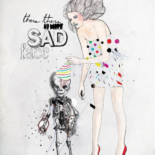 There, There No More Sad Face