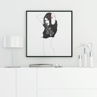 I love the way you take your clothes off