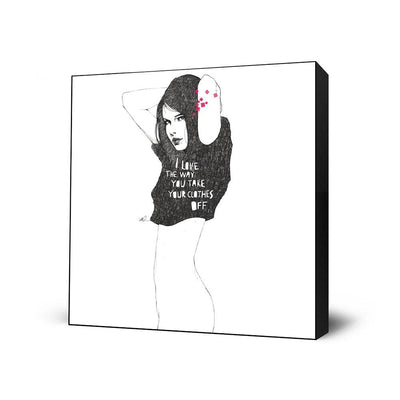 I love the way you take your clothes off