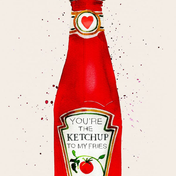 Ketchup to my fries
