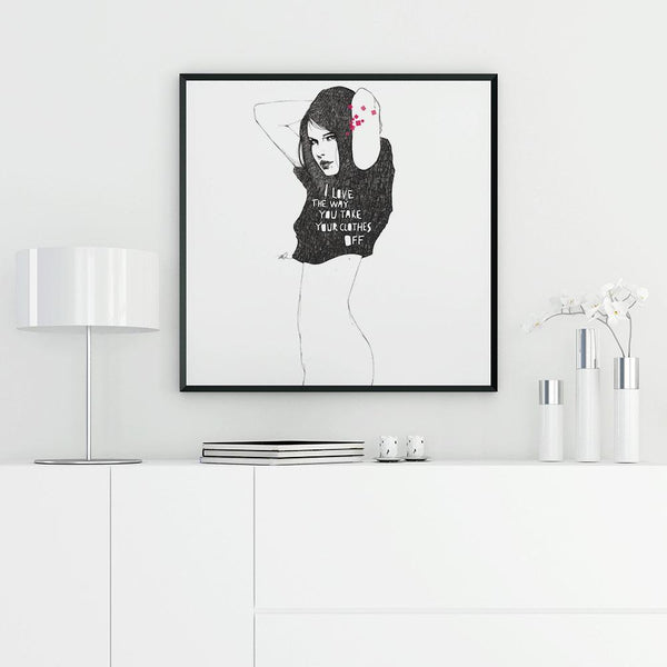 I love the way you take your clothes off